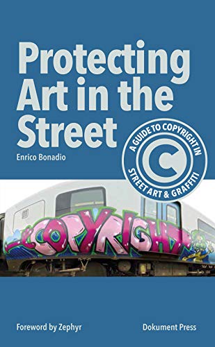 Protecting Art in the Street: A Guide to Copyright in Street Art and Graffiti