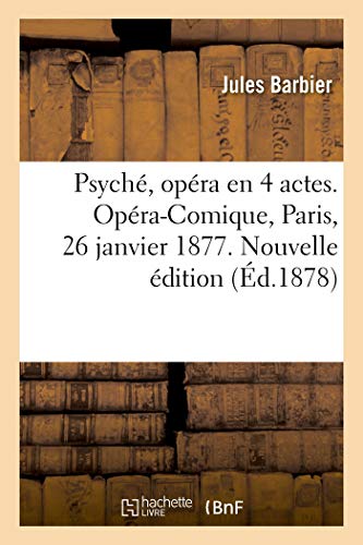 Psyché, opéra en 4 actes. Opéra-Comique, Paris, 26 janvier 1877. Nouvelle édition (Arts)