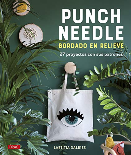 Punch Needle. Bordado En Relieve: 27 proyectos con sus patrones Punch Needle. Bordado En Relieve: 27 proyectos con sus patrones