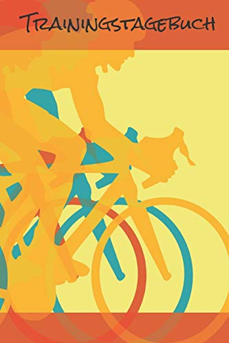 Radtrainingstagebuch: Trainingstagebuch für Radsportler | Logbuch für persönliche Leistungen im Radtraining | Zur Zielerreichung, egal ob RTF, Radrennen oder Bikepacking
