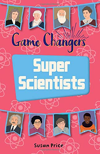 Reading Planet KS2 - Game-Changers: Super Scientists - Level 8: Supernova (Red+ band) (Rising Stars Reading Planet)