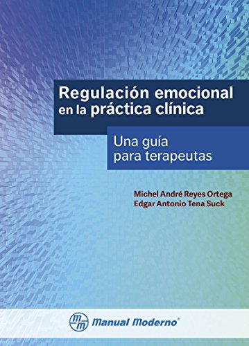 Regulación emocional en la práctica clínica. Una guía para terapeutas