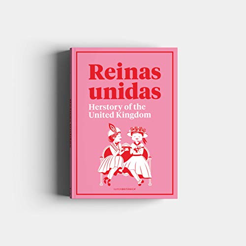 Reinas Unidas: Herstory of the United Kingdom (Superbritánico)