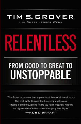 Relentless: From Good to Great to Unstoppable (Tim Grover Winning Series) (English Edition)