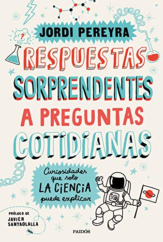 Respuestas sorprendentes a preguntas cotidianas: Curiosidades que solo la ciencia puede explicar (Contextos) Respuestas sorprendentes a preguntas cotidianas: Curiosidades que solo la ciencia puede explicar (Contextos)