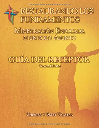 Restaurando los Fundamentos Ministracion Enfocada en un solo Asunto: RTF Issue-Focused Receiver's Guide in Spanish