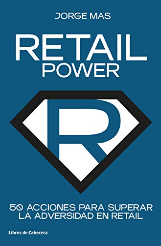 Retail Power: 50 acciones para superar la adversidad en retail (Temáticos)