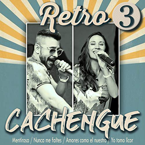 Retro Cachengue 3: Mentirosa / Nunca me faltes / Amores como el nuestro / Yo tomo licor