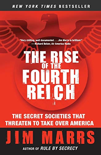 Rise of the Fourth Reich, The: The Secret Societies That Threaten to Take Over America
