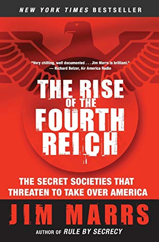 Rise of the Fourth Reich, The: The Secret Societies That Threaten to Take Over America Rise of the Fourth Reich, The: The Secret Societies That Threaten to Take Over America