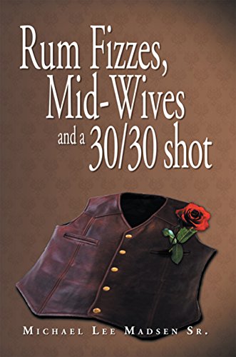 Rum Fizzes, Mid-Wives and a 30/30 Shot (English Edition)