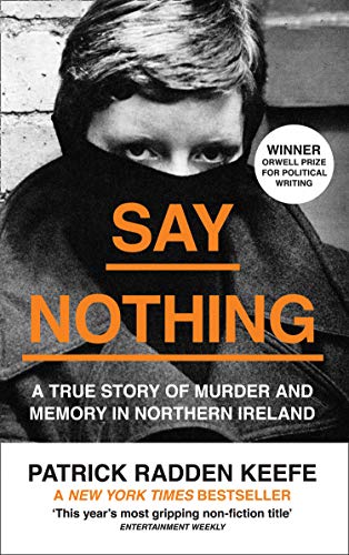 Say Nothing: A True Story Of Murder and Memory In Northern Ireland (English Edition)