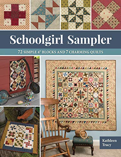 Schoolgirl Sampler: 72 Simple 4 Inch Blocks and 7 Charming Quilts: 72 Simple 4 Blocks and 7 Charming Quilts