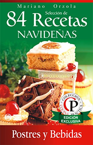 SELECCIÓN DE 84 RECETAS NAVIDEÑAS - POSTRES Y BEBIDAS (Colección Cocina Práctica)