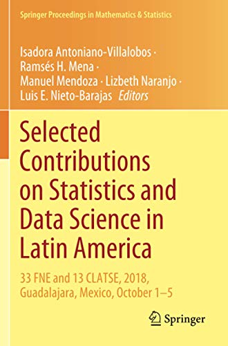 Selected Contributions on Statistics and Data Science in Latin America: 33 FNE and 13 CLATSE, 2018, Guadalajara, Mexico, October 1−5: 301 (Springer Proceedings in Mathematics & Statistics)