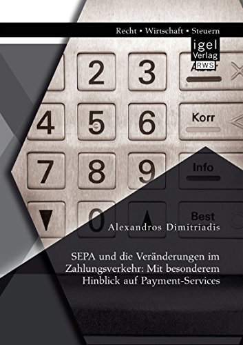 SEPA und die Veränderungen im Zahlungsverkehr: Mit besonderem Hinblick auf Payment-Services (German Edition)