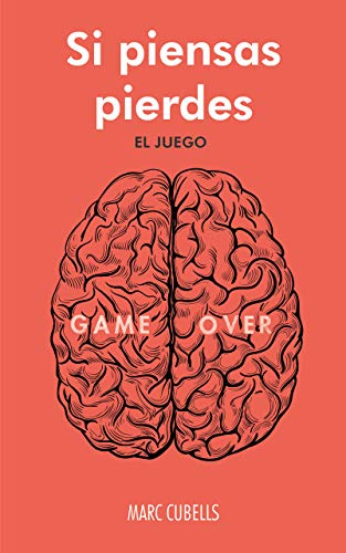 SI PIENSAS PIERDES. EL JUEGO: Los 10 niveles para reconfigurar tu inconsciente y empezar a conseguir todo lo que te propongas SI PIENSAS PIERDES. EL JUEGO: Los 10 niveles para reconfigurar tu inconsciente y empezar a conseguir todo lo que te propongas