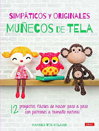 Simpáticos Y Originales Muñecos De Tela (Labores (drac)) Simpáticos Y Originales Muñecos De Tela (Labores (drac))