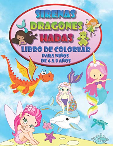 Sirenas Dragones Hadas - Libro de colorear para niños de 4 a 8 años: Embárcate en una aventura mágica