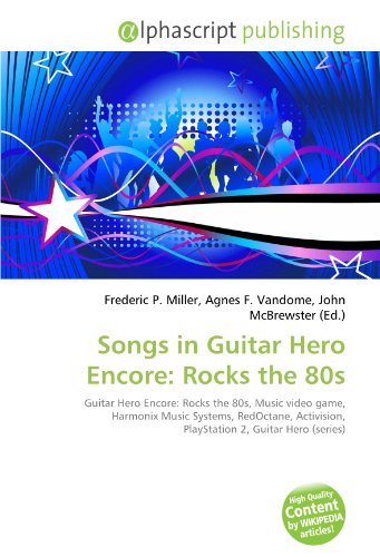 Songs in Guitar Hero Encore: Rocks the 80s: Guitar Hero Encore: Rocks the 80s, Music video game, Harmonix Music Systems, RedOctane, Activision, PlayStation 2, Guitar Hero (series)