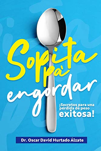 Sopita pa engordar: Secretos para una pérdida de peso exitosa Sopita pa engordar: Secretos para una pérdida de peso exitosa