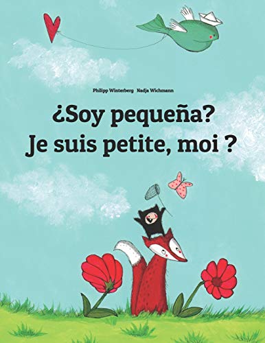 ¿Soy pequeña? Je suis petite, moi ?: Libro infantil ilustrado español-francés (Edición bilingüe) - 9781493733248