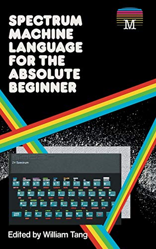Spectrum Machine Language for the Absolute Beginner (2) (Retro Reproductions)