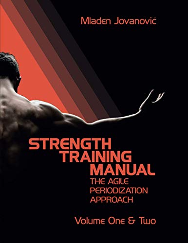 Strength Training Manual: The Agile Periodization Approach (Volume One & Two: Theory)