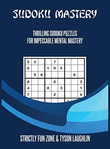 Sudoku Mastery: Thrilling Sudoku Puzzles For Impeccable Mental Mastery