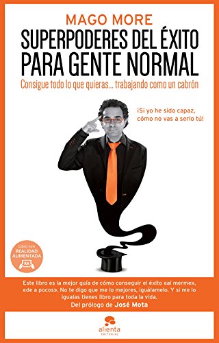 Superpoderes del éxito para gente normal: Consigue todo lo que quieras... trabajando como un cabrón Superpoderes del éxito para gente normal: Consigue todo lo que quieras... trabajando como un cabrón