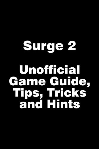 Surge 2 - Unofficial Game Guide, Tips, Tricks and Hints (English Edition)