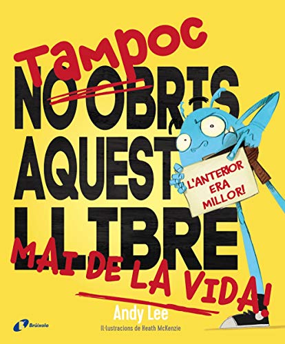 Tampoc no obris aquest llibre mai de la vida!: L'anterior era millor! (Catalá - A PARTIR DE 3 ANYS - ÀLBUMS - Altres àlbums)