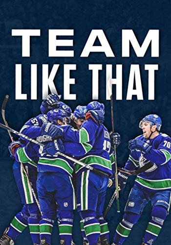 Team Like That: Vancouver Canucks I Hockey Journal Team Like That: Vancouver Canucks I Hockey Journal