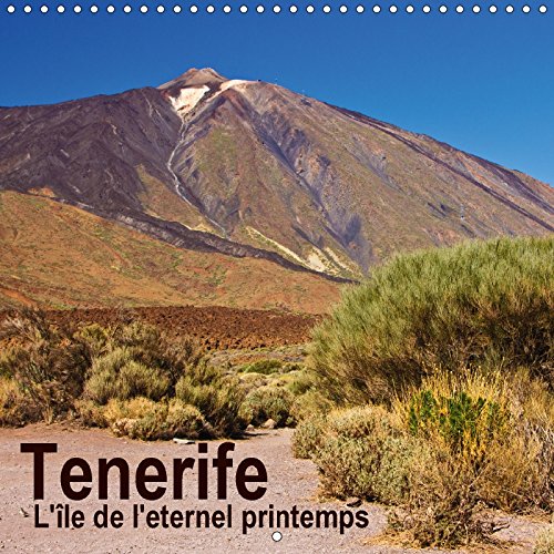 Tenerife - L'Ile De L'eternel Printemps 2018: Un Voyage Photographique Sur L'ile De Tenerife (Calvendo Places)