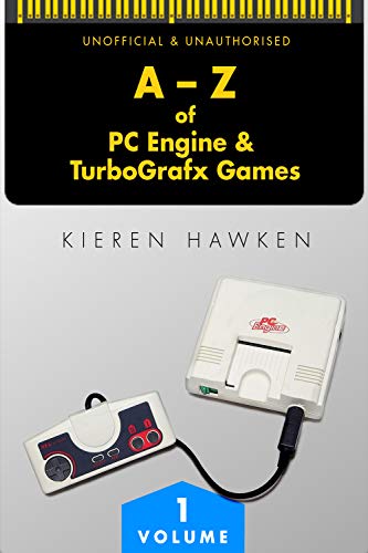 The A-Z of PC Engine & TurboGrafx Games: Volume 1 (The A-Z of Retro Gaming) (English Edition)
