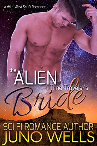 The Alien Time Traveler's Bride: A Wild-West Sci-Fi Romance (English Edition)