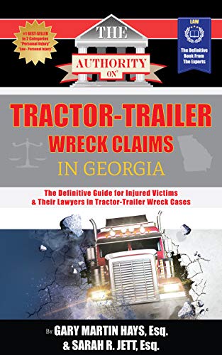 The Authority on Tractor-Trailer Wreck Claims in Georgia: The Definitive Guide for Injured Victims & Their Lawyers in Tractor-Trailer Wreck Cases (English Edition)