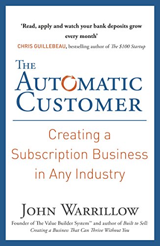 The Automatic Customer: Creating a Subscription Business in Any Industry (English Edition)