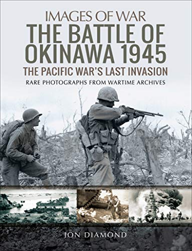 The Battle of Okinawa 1945: The Pacific War's Last Invasion (Images of War) (English Edition)