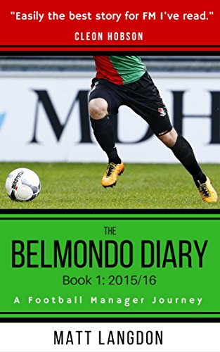 The Belmondo Diary: Year One: A Football Manager Journey (English Edition)