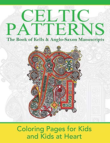 The Book of Kells & Anglo-Saxon Manuscripts: Coloring Pages for Kids and Kids at Heart (4) (Celtic Patterns) The Book of Kells & Anglo-Saxon Manuscripts: Coloring Pages for Kids and Kids at Heart (4) (Celtic Patterns)