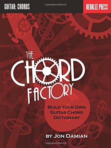 The Chord Factory: Build Your Own Guitar Chord Dictionary (Book & CD)
