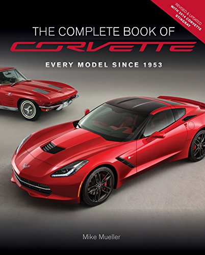 The Complete Book of Corvette: Every Model Since 1953