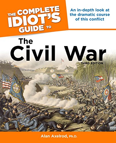 The Complete Idiot's Guide to the Civil War, 3rd Edition: An In-Depth Look at the Dramatic Course of This Conflict (Complete Idiot's Guides (Lifestyle Paperback))