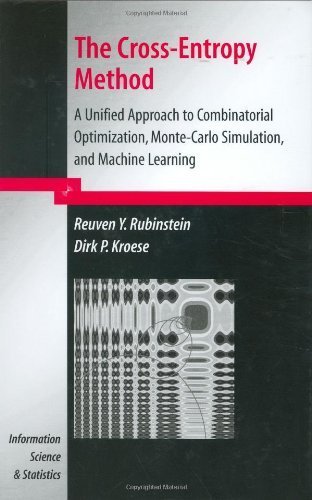The Cross-Entropy Method: A Unified Approach to Combinatorial Optimization, Monte-Carlo Simulation and Machine Learning (Information Science and Statistics) by Reuven Y. Rubinstein (2004-07-28)