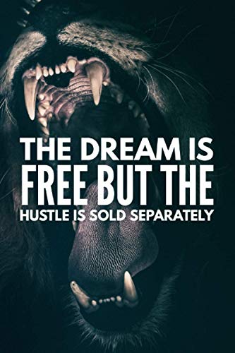 The Dream Is Free But The Hustle Is Sold Separately: Lined Notebook For Hustlers & Entrepreneurs