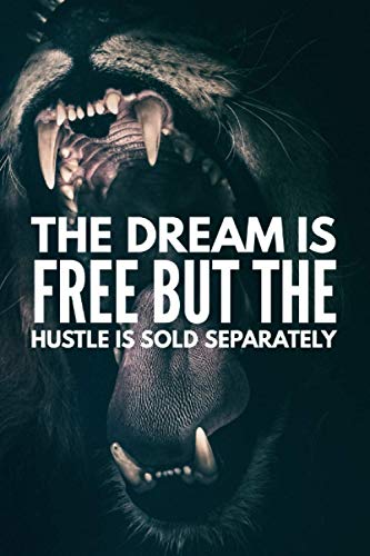 The Dream Is Free But The Hustle Is Sold Separately: Lined Notebook For Hustlers & Entrepreneurs The Dream Is Free But The Hustle Is Sold Separately: Lined Notebook For Hustlers & Entrepreneurs