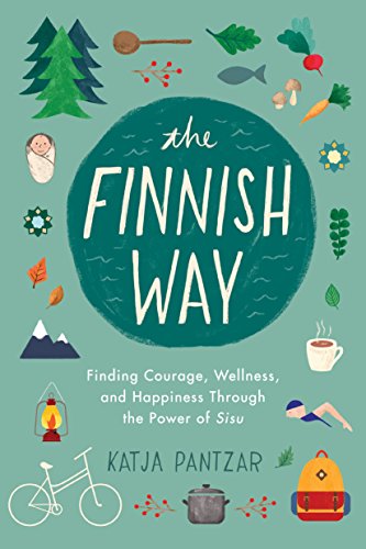 The Finnish Way: Finding Courage, Wellness, and Happiness Through the Power of Sisu [Idioma Inglés]