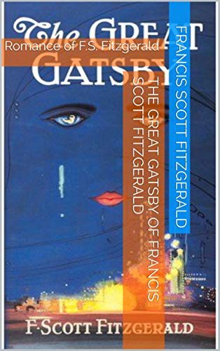The Great Gatsby of Francis Scott Fitzgerald: Romance of F.S. Fitzgerald (Italian Edition)