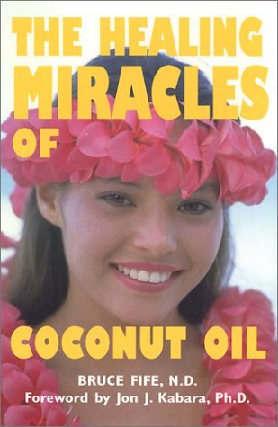 The Healing Miracles of Coconut Oil by Bruce Fife (2001-04-15)